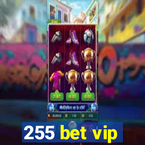 255 bet vip